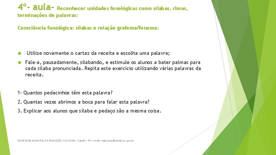 4º- aula- Reconhecer unidades fonológicas como sílabas, rimas, terminações de palavras: Consciência fonológica: sílabas