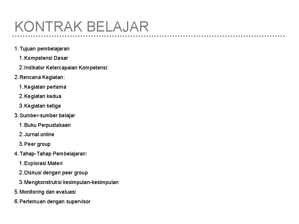 KONTRAK BELAJAR 1. Tujuan pembelajaran 1. Kompetensi Dasar 2. Indikator Ketercapaian Kompetensi: 2. Rencana