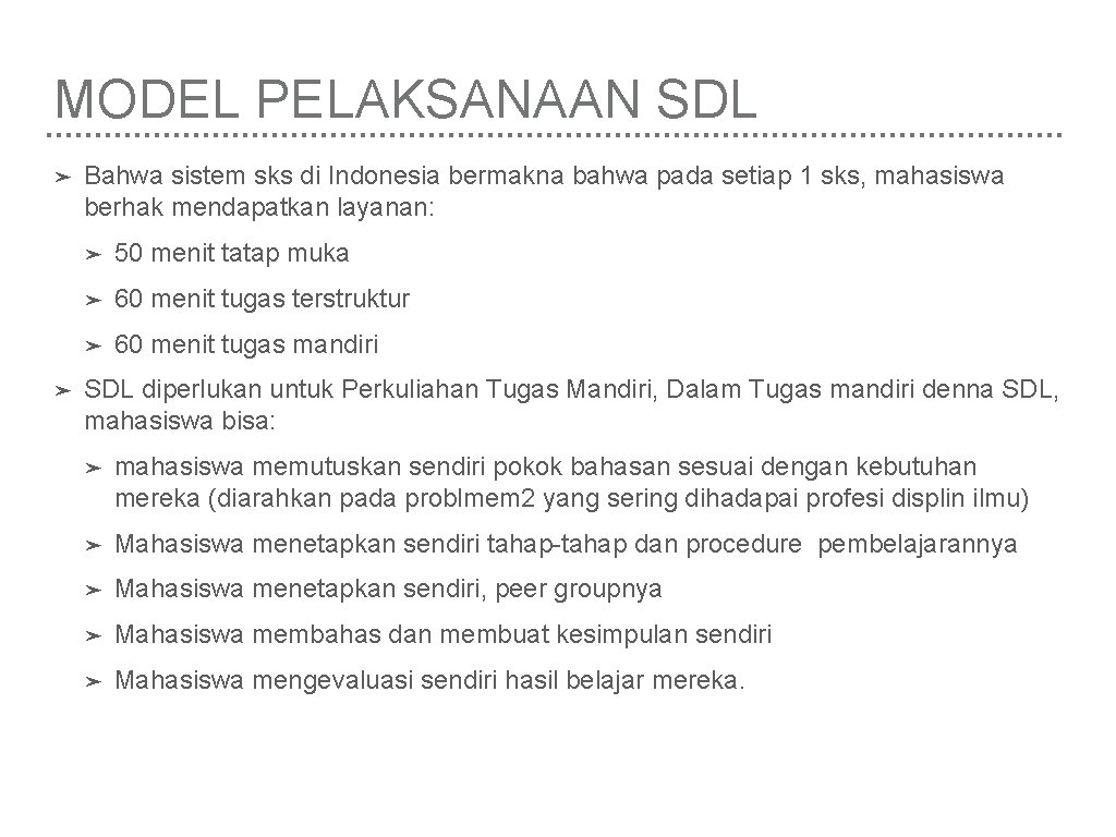 MODEL PELAKSANAAN SDL ➤ ➤ Bahwa sistem sks di Indonesia bermakna bahwa pada setiap