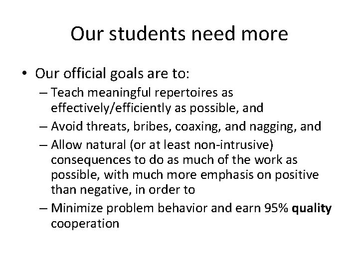 Our students need more • Our official goals are to: – Teach meaningful repertoires