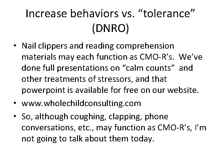 Increase behaviors vs. “tolerance” (DNRO) • Nail clippers and reading comprehension materials may each