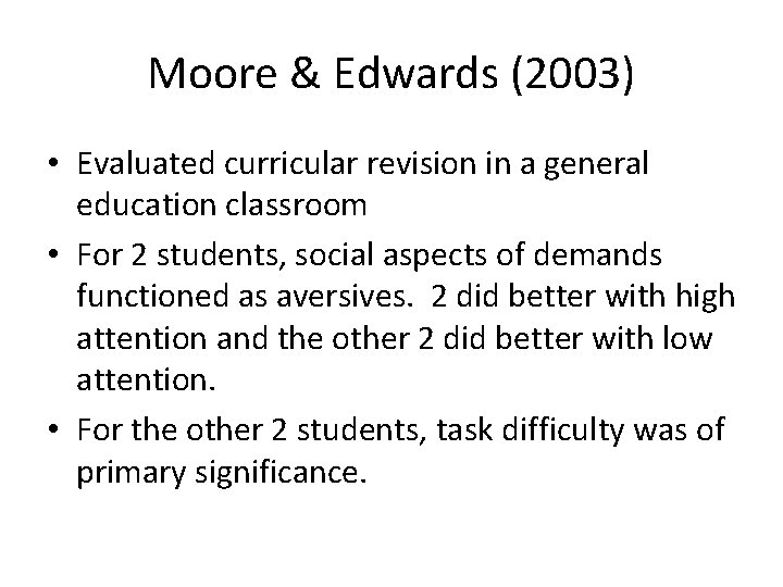 Moore & Edwards (2003) • Evaluated curricular revision in a general education classroom •