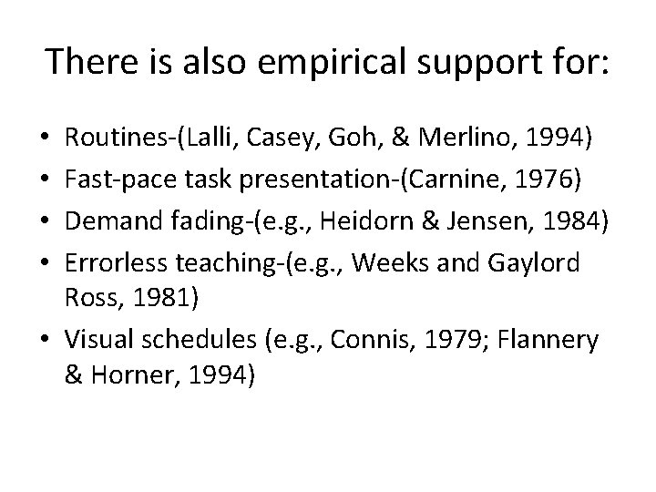 There is also empirical support for: Routines-(Lalli, Casey, Goh, & Merlino, 1994) Fast-pace task