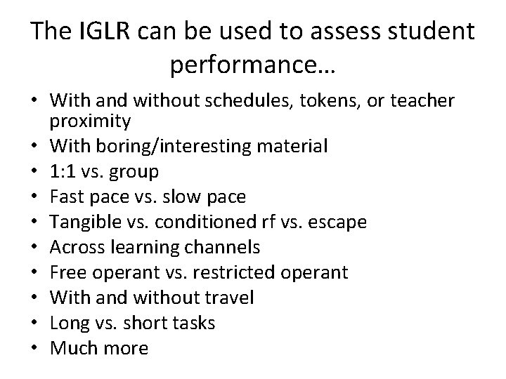 The IGLR can be used to assess student performance… • With and without schedules,