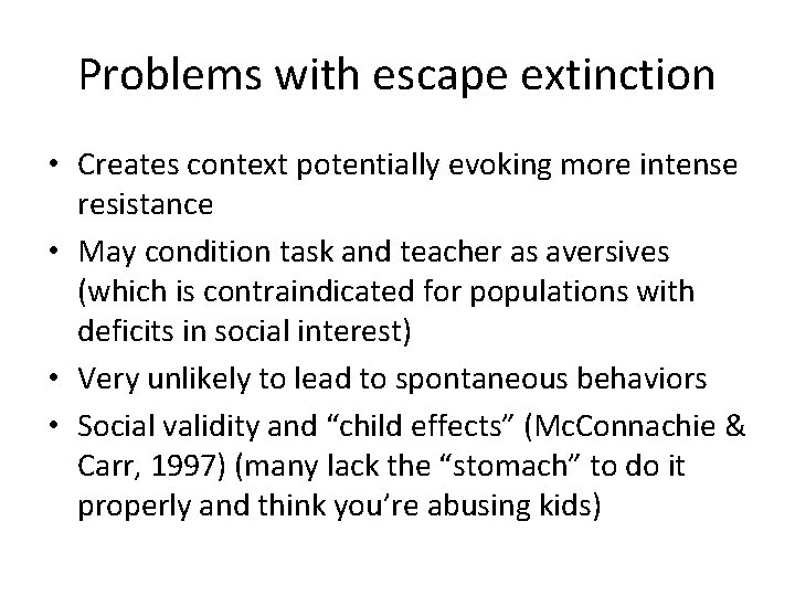 Problems with escape extinction • Creates context potentially evoking more intense resistance • May