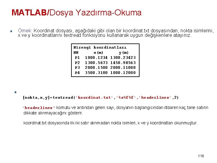 MATLAB/Dosya Yazdırma-Okuma Örnek: Koordinat dosyası, aşağıdaki gibi olan bir koordinat. txt dosyasından, nokta isimlerini,
