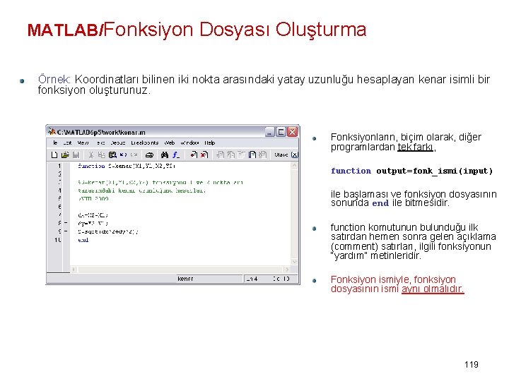 MATLAB/Fonksiyon Dosyası Oluşturma Örnek: Koordinatları bilinen iki nokta arasındaki yatay uzunluğu hesaplayan kenar isimli