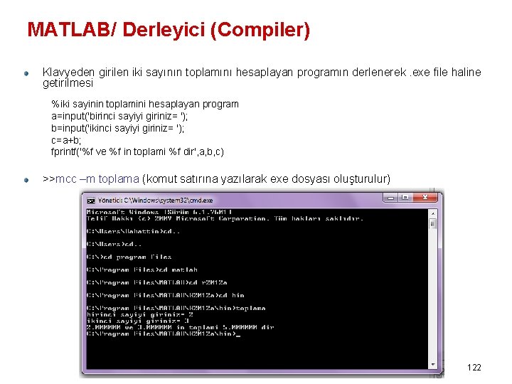 MATLAB/ Derleyici (Compiler) Klavyeden girilen iki sayının toplamını hesaplayan programın derlenerek. exe file haline