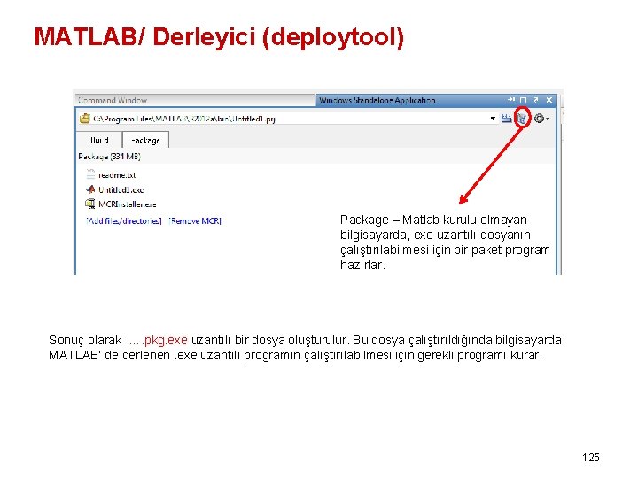 MATLAB/ Derleyici (deploytool) Package – Matlab kurulu olmayan bilgisayarda, exe uzantılı dosyanın çalıştırılabilmesi için