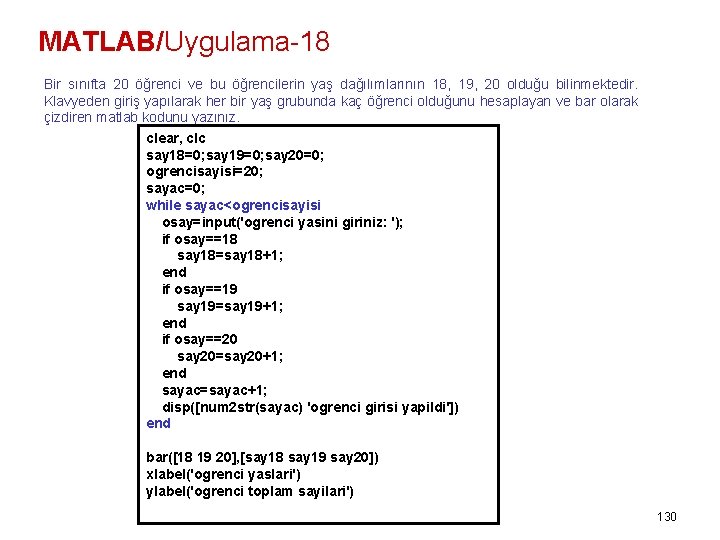 MATLAB/Uygulama-18 Bir sınıfta 20 öğrenci ve bu öğrencilerin yaş dağılımlarının 18, 19, 20 olduğu