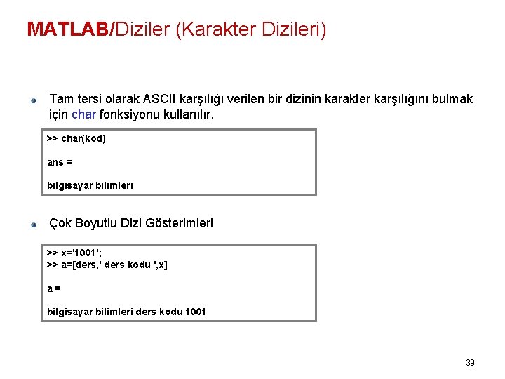 MATLAB/Diziler (Karakter Dizileri) Tam tersi olarak ASCII karşılığı verilen bir dizinin karakter karşılığını bulmak