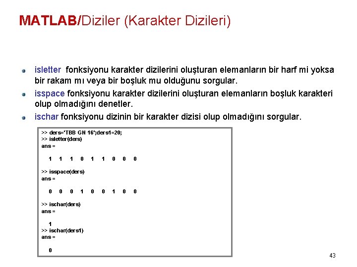 MATLAB/Diziler (Karakter Dizileri) isletter fonksiyonu karakter dizilerini oluşturan elemanların bir harf mi yoksa bir