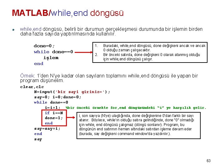 MATLAB/while, end döngüsü, belirli bir durumun gerçekleşmesi durumunda bir işlemin birden daha fazla sayıda