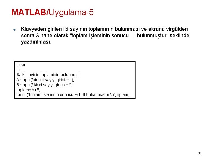 MATLAB/Uygulama-5 Klavyeden girilen iki sayının toplamının bulunması ve ekrana virgülden sonra 3 hane olarak
