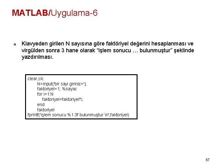 MATLAB/Uygulama-6 Klavyeden girilen N sayısına göre faktöriyel değerini hesaplanması ve virgülden sonra 3 hane