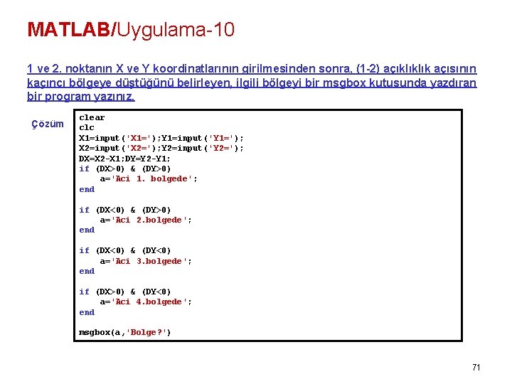 MATLAB/Uygulama-10 1 ve 2. noktanın X ve Y koordinatlarının girilmesinden sonra, (1 -2) açıklıklık