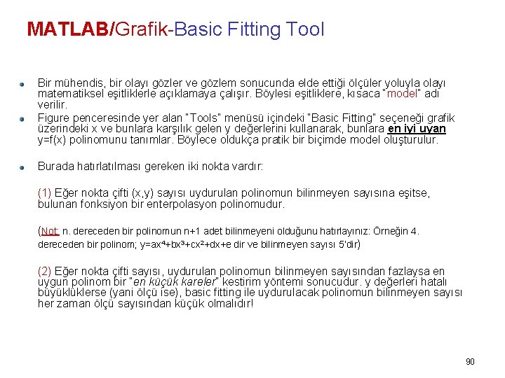 MATLAB/Grafik-Basic Fitting Tool Bir mühendis, bir olayı gözler ve gözlem sonucunda elde ettiği ölçüler