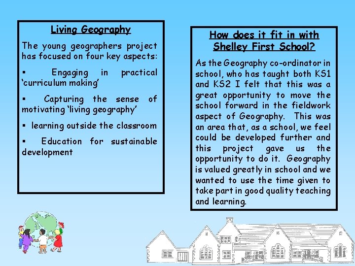 Living Geography The young geographers project has focused on four key aspects: § Engaging