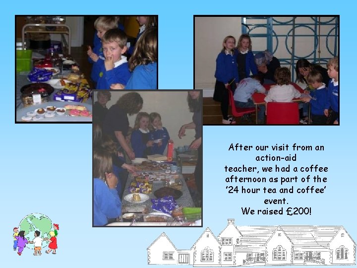 After our visit from an action-aid teacher, we had a coffee afternoon as part