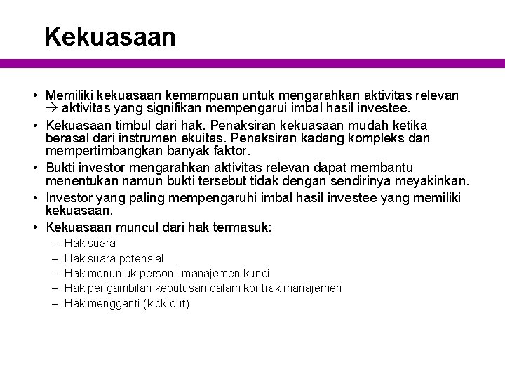 Kekuasaan • Memiliki kekuasaan kemampuan untuk mengarahkan aktivitas relevan aktivitas yang signifikan mempengarui imbal