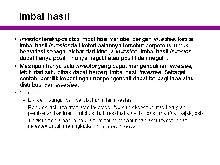 Imbal hasil • Investor terekspos atas imbal hasil variabel dengan investee, ketika imbal hasil