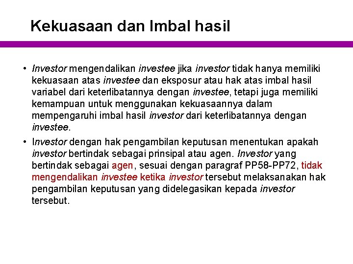 Kekuasaan dan Imbal hasil • Investor mengendalikan investee jika investor tidak hanya memiliki kekuasaan