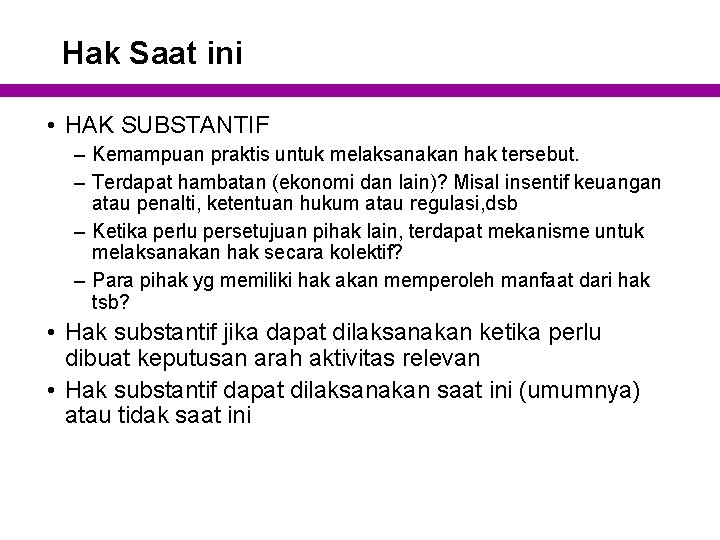 Hak Saat ini • HAK SUBSTANTIF – Kemampuan praktis untuk melaksanakan hak tersebut. –