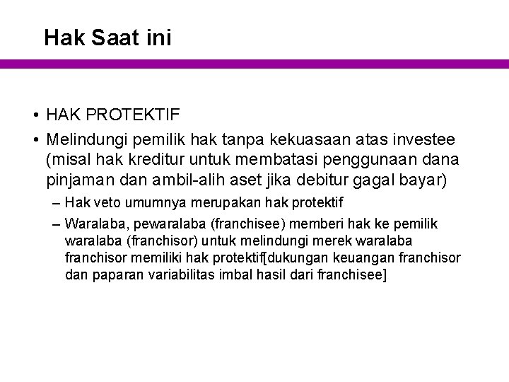 Hak Saat ini • HAK PROTEKTIF • Melindungi pemilik hak tanpa kekuasaan atas investee