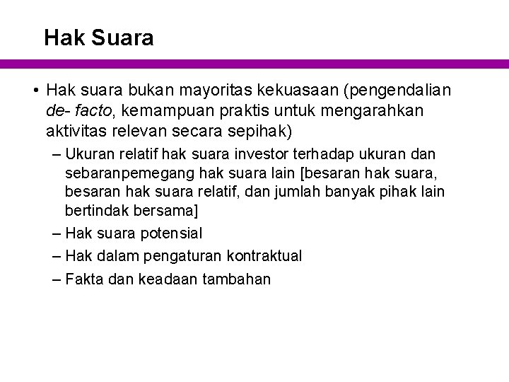 Hak Suara • Hak suara bukan mayoritas kekuasaan (pengendalian de- facto, kemampuan praktis untuk