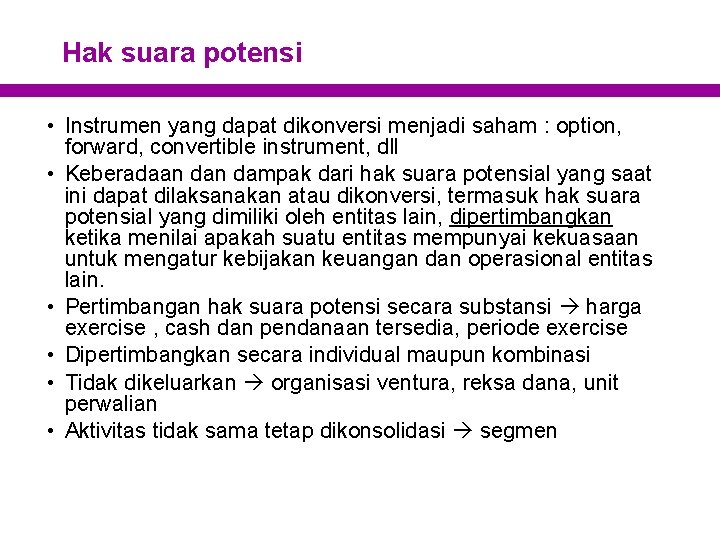Hak suara potensi • Instrumen yang dapat dikonversi menjadi saham : option, forward, convertible