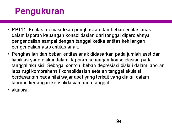 Pengukuran • PP 111. Entitas memasukkan penghasilan dan beban entitas anak dalam laporan keuangan