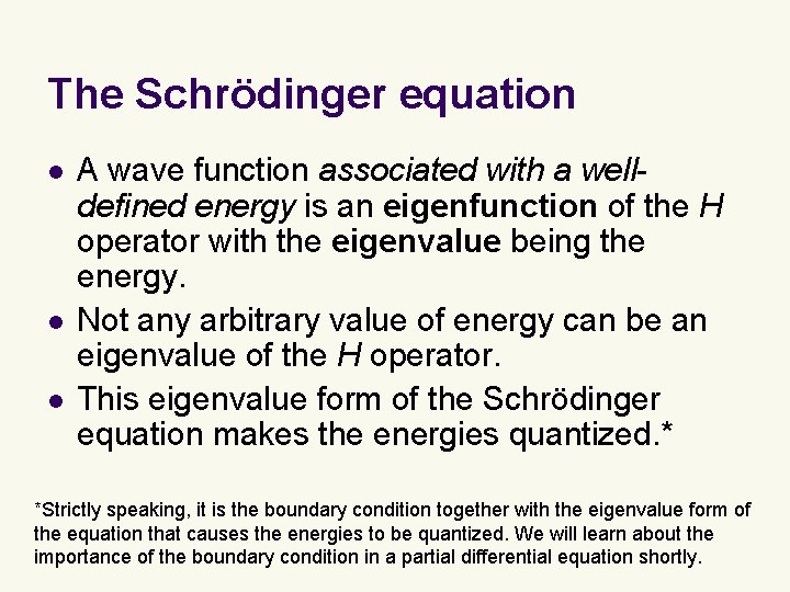 The Schrödinger equation l l l A wave function associated with a welldefined energy