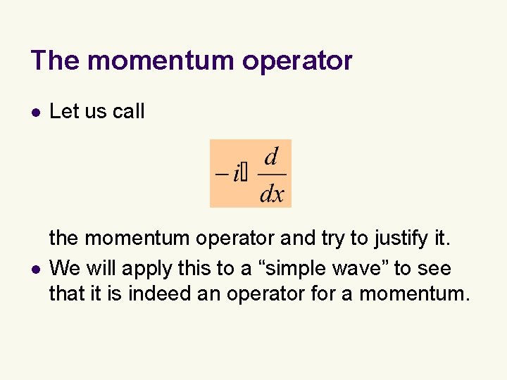 The momentum operator l Let us call l the momentum operator and try to