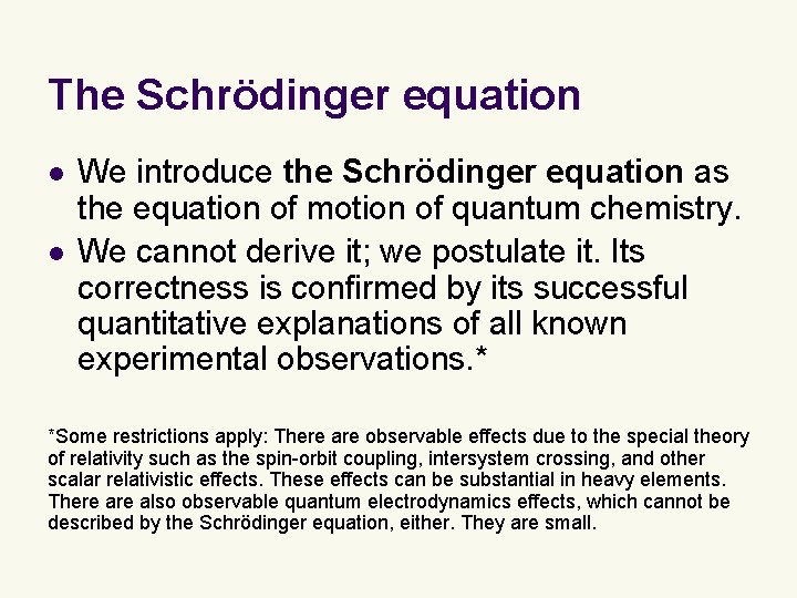 The Schrödinger equation l l We introduce the Schrödinger equation as the equation of