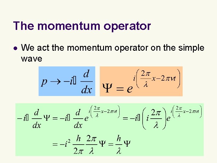 The momentum operator l We act the momentum operator on the simple wave 