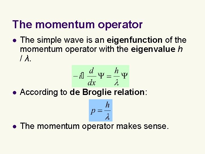 The momentum operator l The simple wave is an eigenfunction of the momentum operator