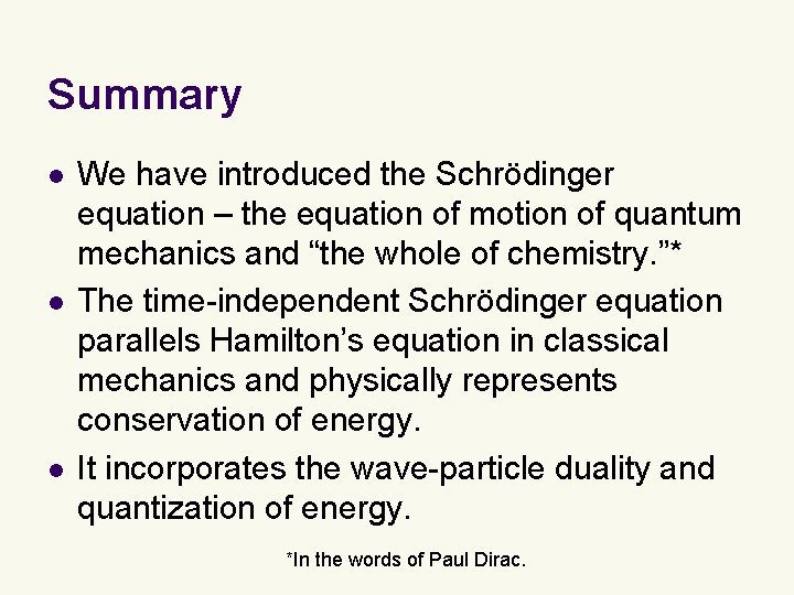 Summary l l l We have introduced the Schrödinger equation – the equation of
