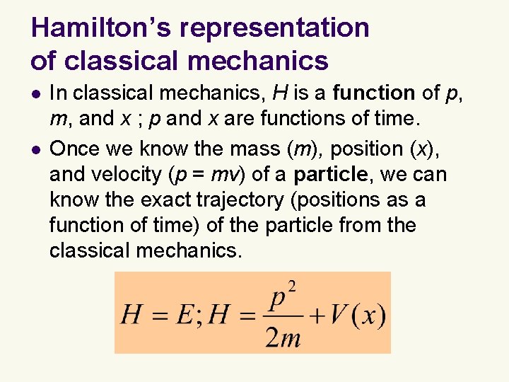 Hamilton’s representation of classical mechanics l l In classical mechanics, H is a function