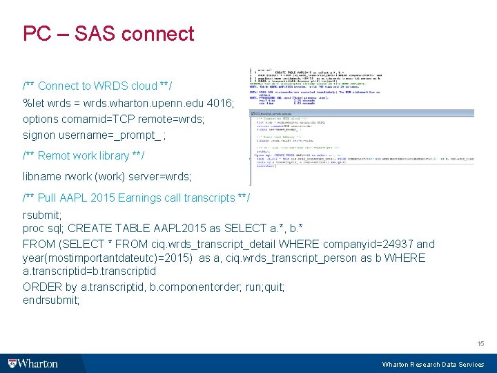 PC – SAS connect /** Connect to WRDS cloud **/ %let wrds = wrds.