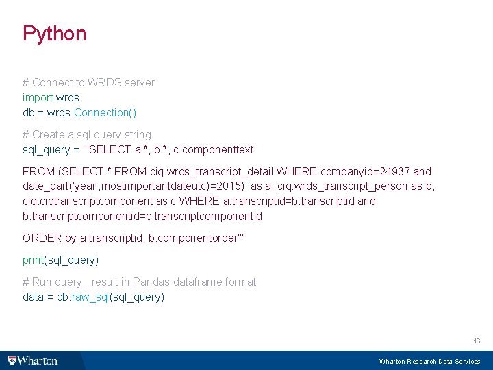 Python # Connect to WRDS server import wrds db = wrds. Connection() # Create