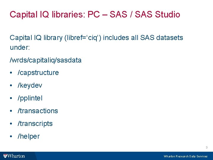 Capital IQ libraries: PC – SAS / SAS Studio Capital IQ library (libref=‘ciq’) includes