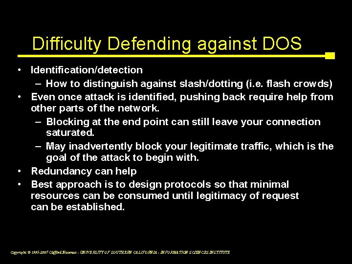 Difficulty Defending against DOS • Identification/detection – How to distinguish against slash/dotting (i. e.