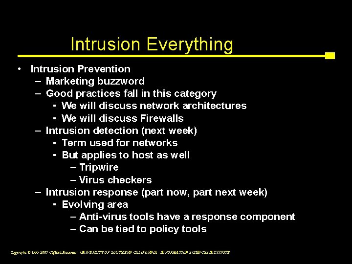 Intrusion Everything • Intrusion Prevention – Marketing buzzword – Good practices fall in this