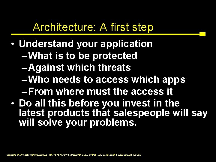 Architecture: A first step • Understand your application – What is to be protected