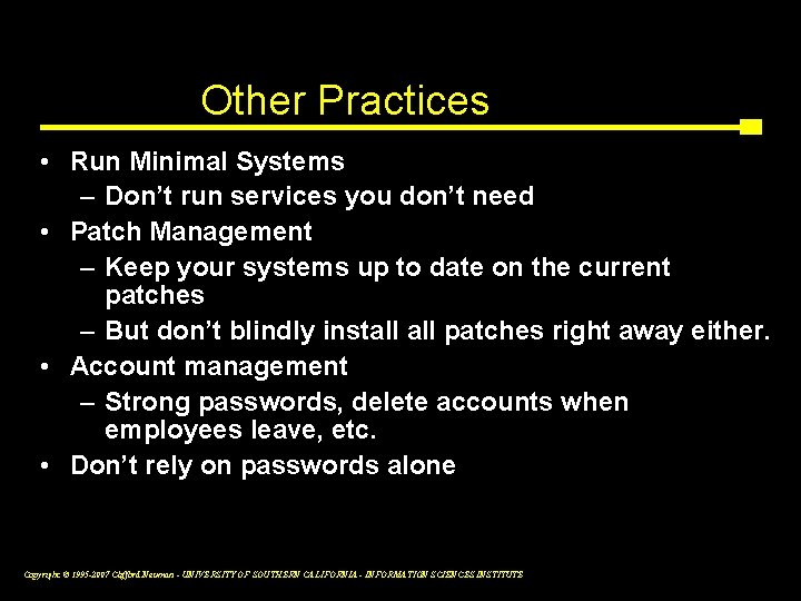 Other Practices • Run Minimal Systems – Don’t run services you don’t need •