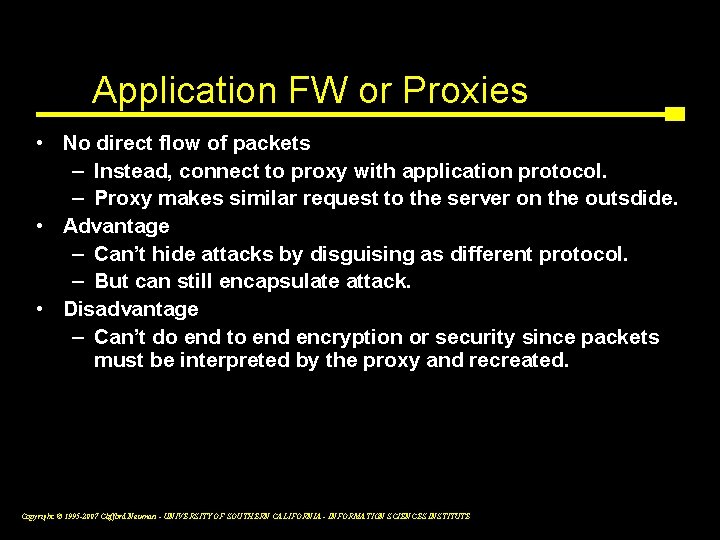 Application FW or Proxies • No direct flow of packets – Instead, connect to