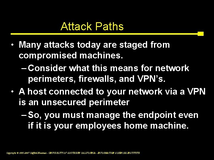 Attack Paths • Many attacks today are staged from compromised machines. – Consider what