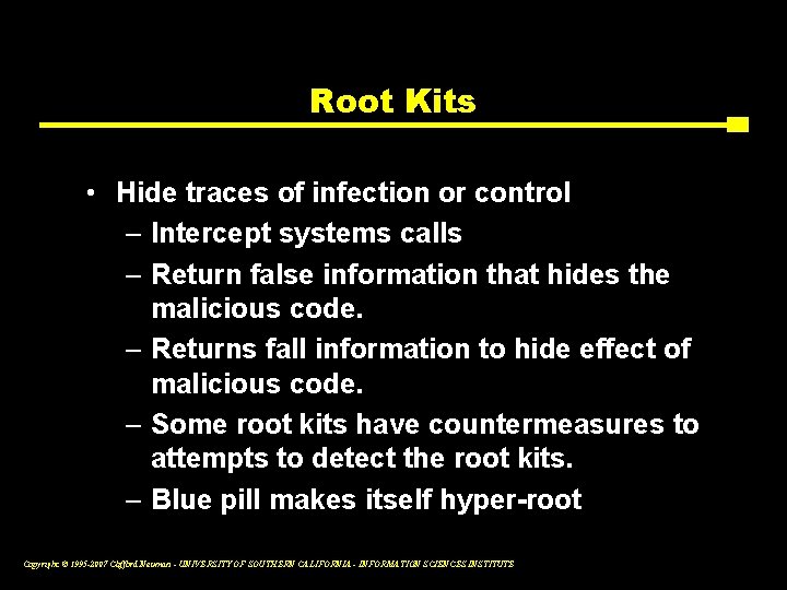 Root Kits • Hide traces of infection or control – Intercept systems calls –
