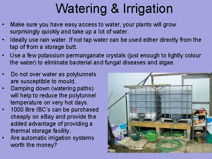 Watering & Irrigation • Make sure you have easy access to water, your plants