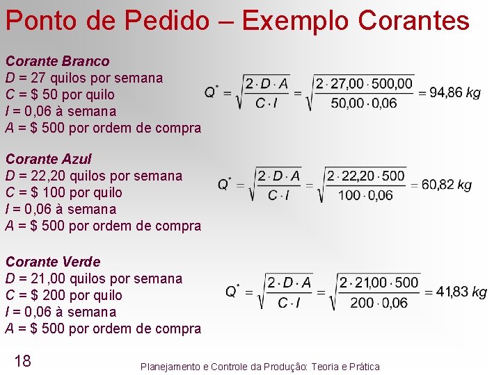 Ponto de Pedido – Exemplo Corantes Corante Branco D = 27 quilos por semana Ponto de Pedido – Exemplo Corantes Corante Branco D = 27 quilos por semana